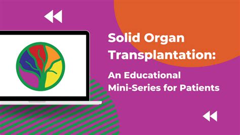 Solid Organ Transplantation An Educational Mini Series For Patients