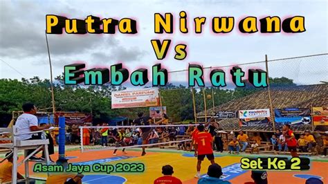 Laga Pembuka Set Ke Putra Nirwana Vs Embah Ratu Sepak Takraw Putra