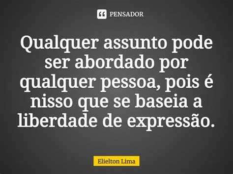 ⁠qualquer Assunto Pode Ser Abordado Elielton Lima Pensador