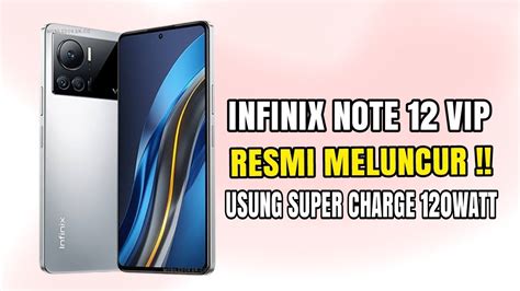 EDAN Infinix Note 12 VIP Tawarkan Hyper Charge 120 W Dan Kamera 108