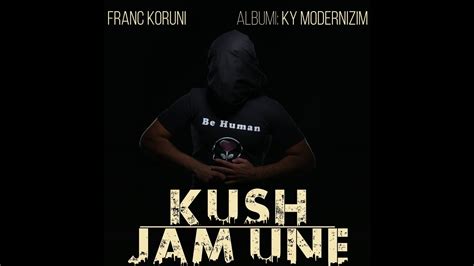 Franc Koruni Kush Jam Une Official Song Youtube