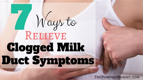 7 Ways To Relieve Clogged Milk Duct Symptoms Clogged Milk Duct Symptoms Duct Relieve