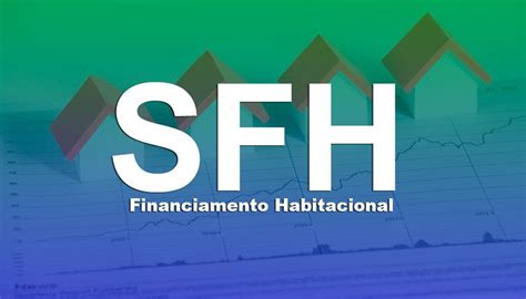 O que é SFH e como funciona