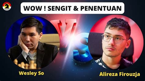 PARTAI SENGIT MENUJU FINAL FIROUZJA Vs WESLEY SO Sinquefield Cup