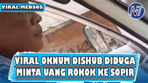 Viral Oknum Dishub Diduga Minta Uang Rokok Ke Sopir Youtube