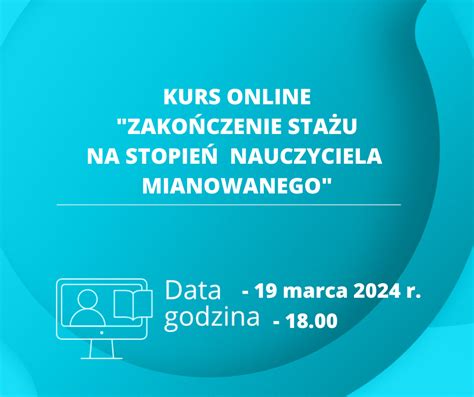 Kurs Online Zako Czenie Sta U Na Stopie Nauczyciela Mianowanego