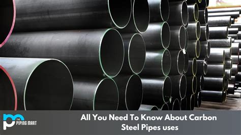 What Is Carbon Steel Pipes Properties Uses And Types