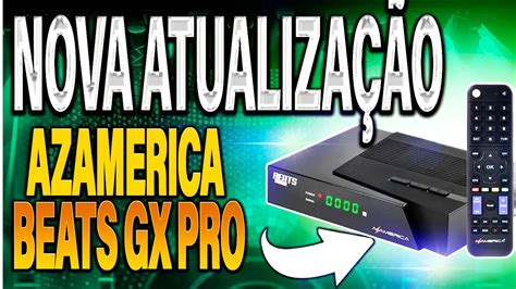 NOVA ATUALIZAÇÃO Azamerica Beats GX PRO ULTIMA ATUALIZAÇÃO Azamerica