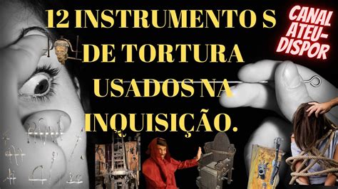 12 INSTRUMENTOS DE TORTURA USADOS NA SANTA INQUISIÇÃO CATÓLICA YouTube