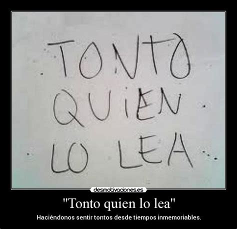 Tonto Quien Lo Lea Desmotivaciones