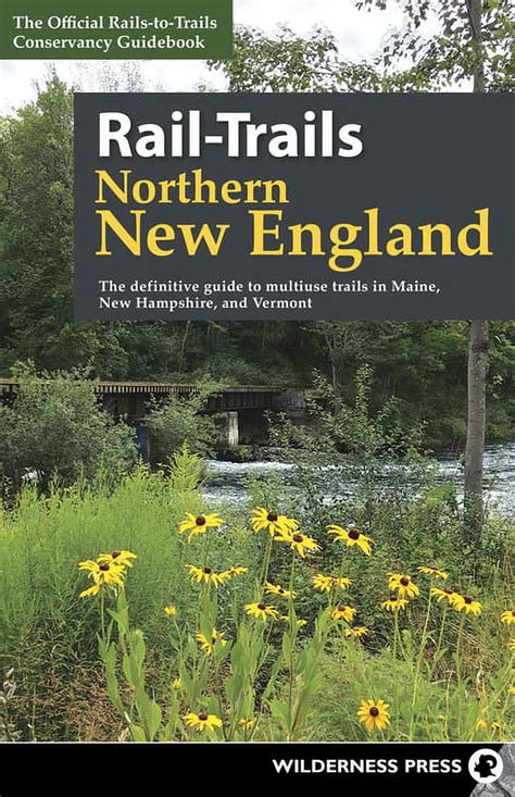 Rail Trails Rail Trails Northern New England The Definitive Guide To Multiuse Trails In Maine