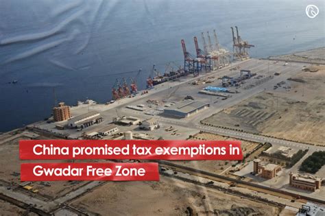 China Promised Tax Exemptions In Gwadar Free Zone Graana