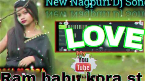 New Nagpuri Song Dj💖dil Lagla You Tube👈ram Babu Kora St😘2020 25 Youtube