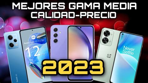 🔥los Mejores Celulares Gama Media Para Comprar En 2023 Top Calidad