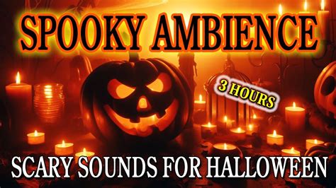 Scary Sounds For Halloween Hours Spooky Ambience And Scary Sounds