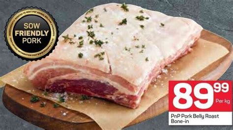 Pnp Pork Belly Roast Bone In Offer At Pick N Pay