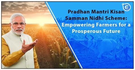 Pradhan Mantri Kisan Samman Nidhi Scheme Empowering Farmers For A