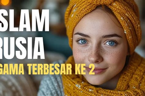 KISAH NYATA Jejak Islam Di Rusia Sejarah Dan Kebangkitan Umat Islam