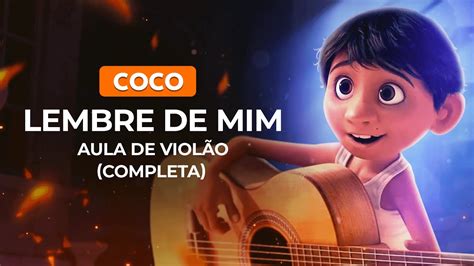 Lembre De Mim Viva A Vida Uma Festa Completa Aula De Viol O