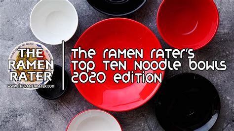 The Ramen Raters Top Ten Instant Noodle Bowls Of All Time 2020 Edition