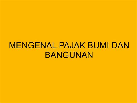 Mengenal Pajak Bumi Dan Bangunan Bloghrd