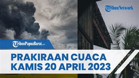 Prakiraan Cuaca Papua Barat Kamis 20 April 2023 Waspada Potensi Hujan