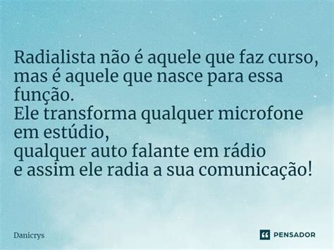 Radialista N O Aquele Que Faz Curso Danicrys Pensador