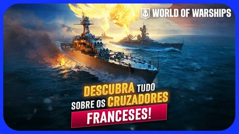 Guia Completo Para Os Cruzadores Franceses No World Of Warships