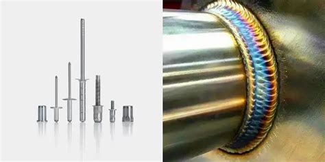 Welding Vs Riveting Which Joining Is Right For Your Project