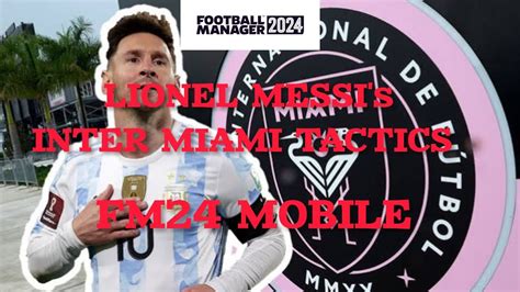 Best Fm24 Mobile Tactics Lionel Messis Inter Miamis Tactics Youtube