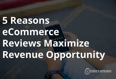 5 Reasons eCommerce Reviews Maximize Revenue Opportunity - InteractOne
