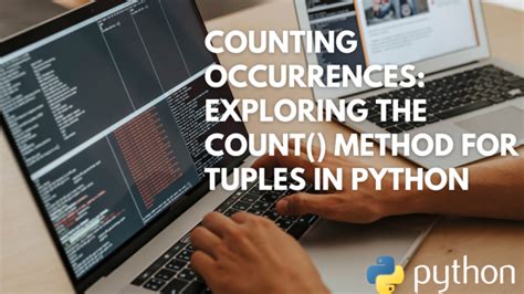 Counting Occurrences Exploring The Count Method For Tuples In Python Theeducationmachine