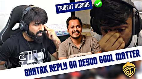 Neyoo Godlike Matter Ghatak Reply Trident Scrim Youtube