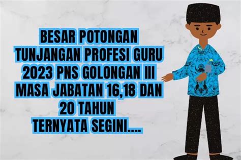 Segini Besaran Potongan Tunjangan Profesi Guru Pns Golongan Iii