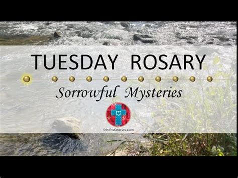 Tuesday Rosary Sorrowful Mysteries Of The Rosary Small River Rapids