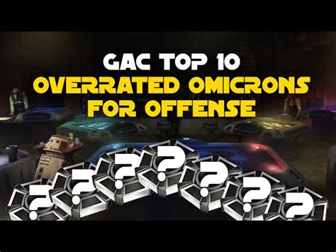 Top Most Overrated Gac Omicrons For Offense Swgoh Grand Arena