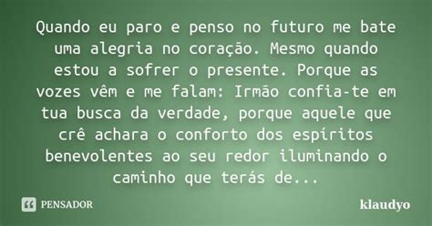 Quando Eu Paro E Penso No Futuro Me Bate Klaudyo Pensador