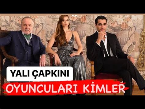 Yalı çapkını oyuncuları kim Yalı çapkını oyuncu kadrosu kimler Yalı