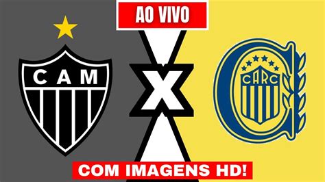 Assistir Atl Tico X Rosario Central Ao Vivo Imagens Youtube