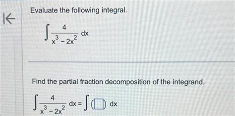 Solved K Evaluate The Following Integral 4 3 X³ 2x² Dx