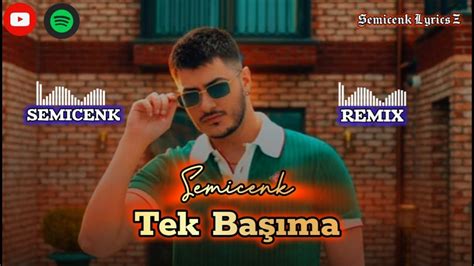 Semicenk Tek Başıma Prod Semicenk Lyrics Z REMİX YouTube