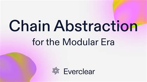 Chain Abstraction The Key To Web3s Evolution Insights Into Chain