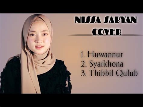 Huwannur Syaikhona Thibbil Qulub Cover Nissa Sabyan YouTube