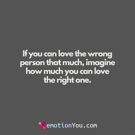 If You Can Love The Wrong Person That Much EmotionYou Frases De