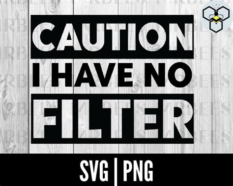 Caution I Have No Filter Svg Png Etsy