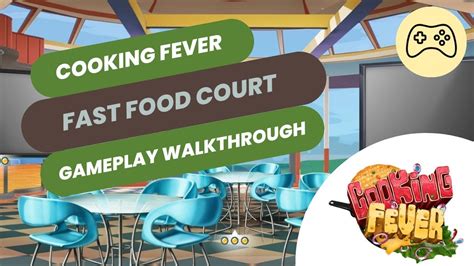 Cooking Fever Fast Food Court All Levels Completed Level 40 3