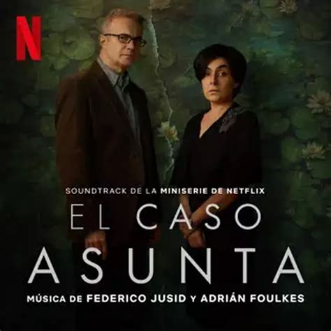 Federico Jusid Adrian Foulkes El Caso Asunta The Asunta Case