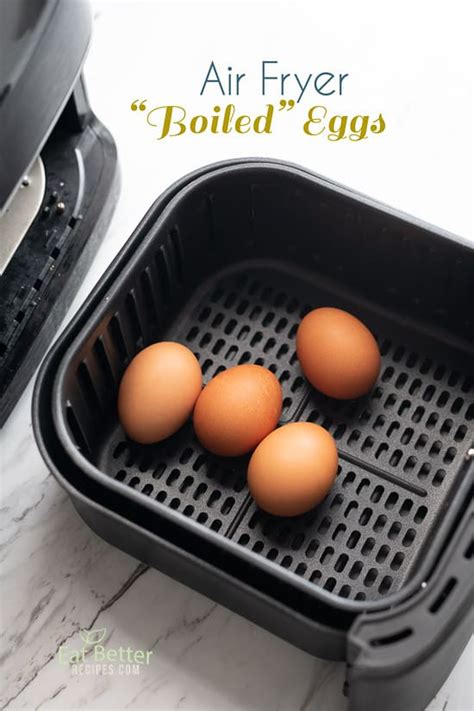 How To Make Air Fryer Boiled Eggs Quick And Easy Eat Better Recipes