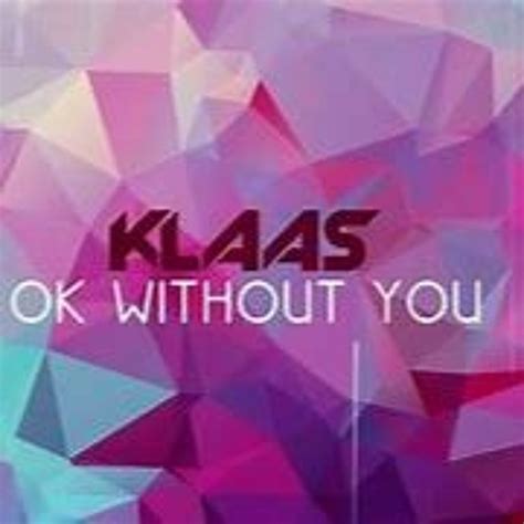 Stream Klass Ok Without You Exstatic Remix By Exstatic Listen Online