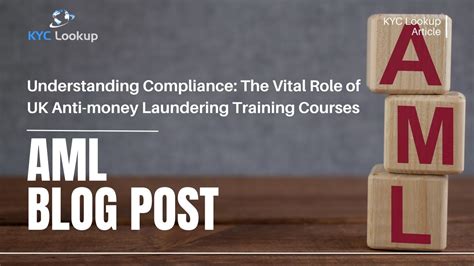 Understanding Compliance The Vital Role Of Uk Anti Money Laundering Training Courses Kyc Lookup